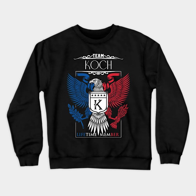 Team Koch Lifetime Member, Koch Name, Koch Middle Name Crewneck Sweatshirt by smikeequinox